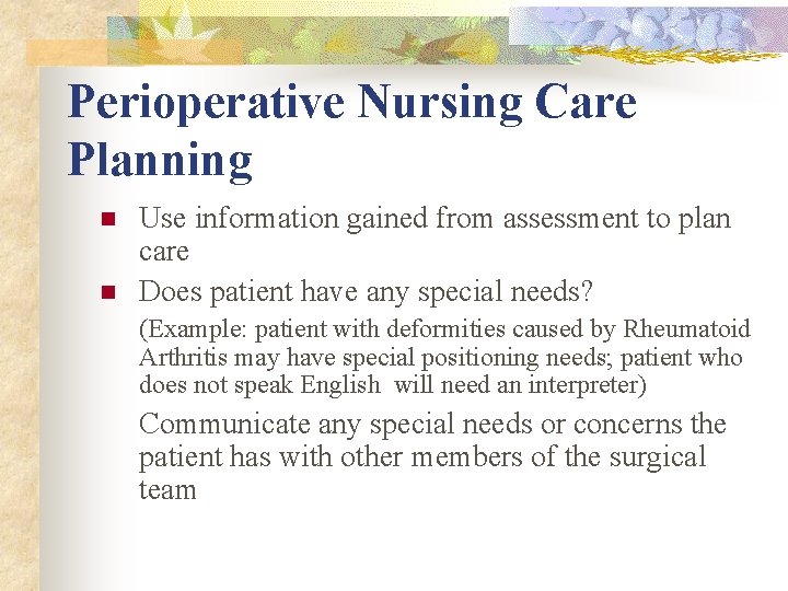 Perioperative Nursing Care Planning n n Use information gained from assessment to plan care