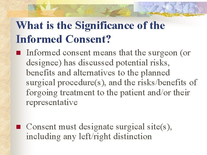 What is the Significance of the Informed Consent? n Informed consent means that the