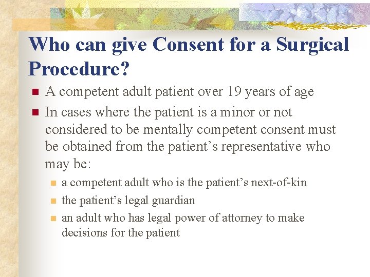 Who can give Consent for a Surgical Procedure? n n A competent adult patient