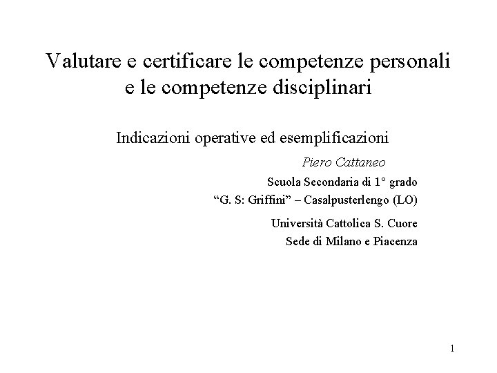 Valutare e certificare le competenze personali e le competenze disciplinari Indicazioni operative ed esemplificazioni