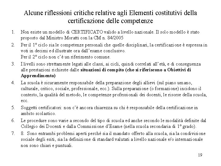 Alcune riflessioni critiche relative agli Elementi costitutivi della certificazione delle competenze 1. 2. 3.