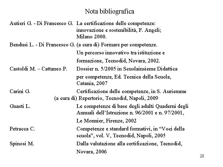 Nota bibliografica Autieri G. Di Francesco G. La certificazione delle competenze: innovazione e sostenibilità,