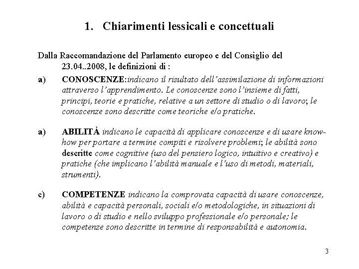 1. Chiarimenti lessicali e concettuali Dalla Raccomandazione del Parlamento europeo e del Consiglio del