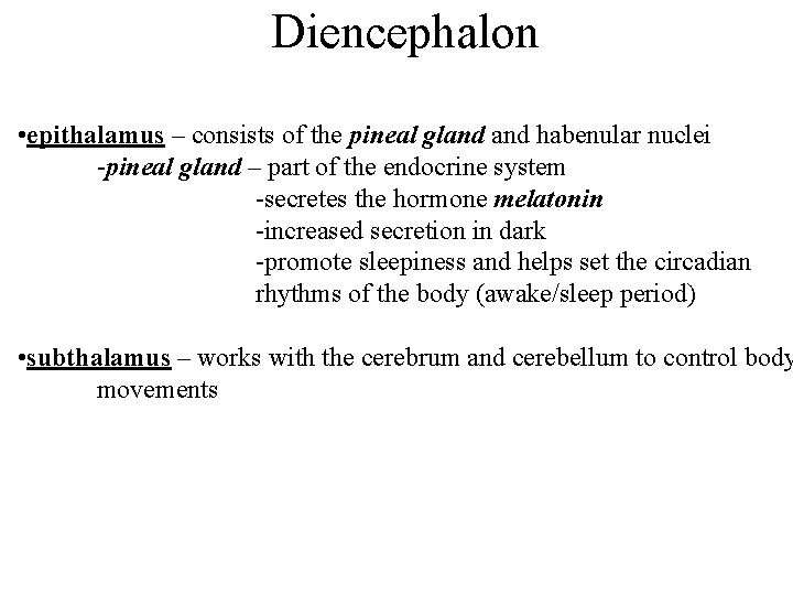 Diencephalon • epithalamus – consists of the pineal gland habenular nuclei -pineal gland –