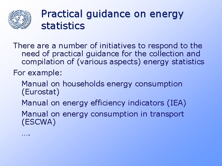 Practical guidance on energy statistics There a number of initiatives to respond to the