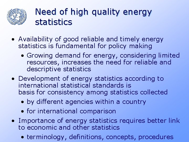 Need of high quality energy statistics • Availability of good reliable and timely energy