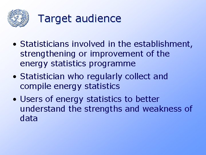 Target audience • Statisticians involved in the establishment, strengthening or improvement of the energy