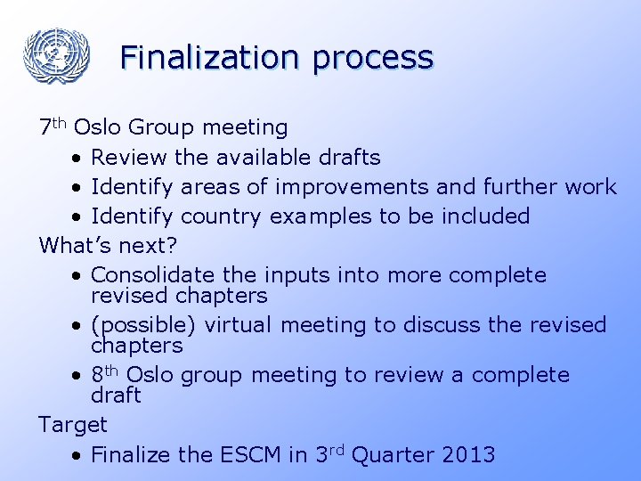 Finalization process 7 th Oslo Group meeting • Review the available drafts • Identify