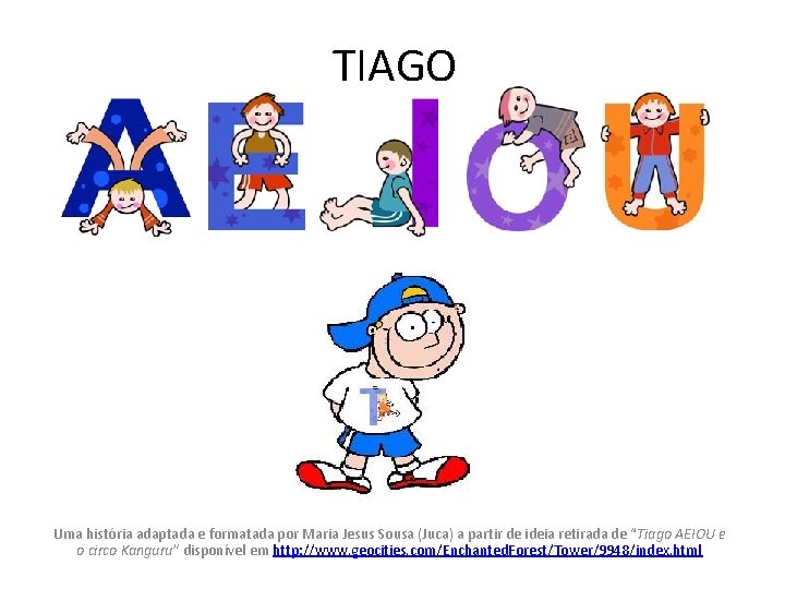 TIAGO Uma história adaptada e formatada por Maria Jesus Sousa (Juca) a partir de