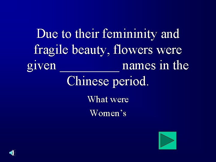 Due to their femininity and fragile beauty, flowers were given _____ names in the