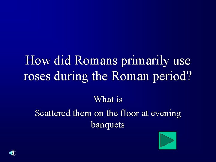 How did Romans primarily use roses during the Roman period? What is Scattered them