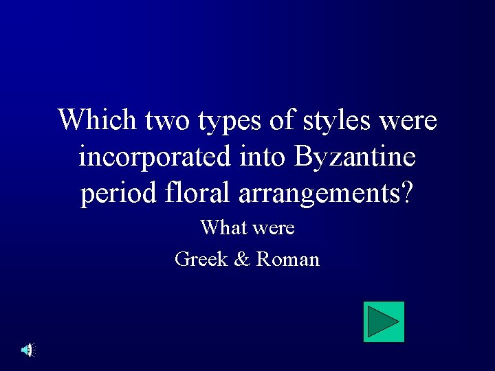 Which two types of styles were incorporated into Byzantine period floral arrangements? What were