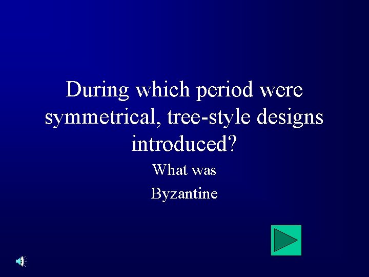 During which period were symmetrical, tree-style designs introduced? What was Byzantine 