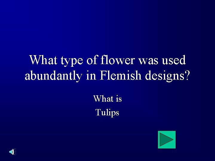 What type of flower was used abundantly in Flemish designs? What is Tulips 