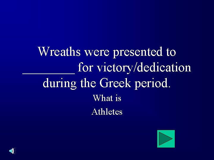 Wreaths were presented to ____ for victory/dedication during the Greek period. What is Athletes