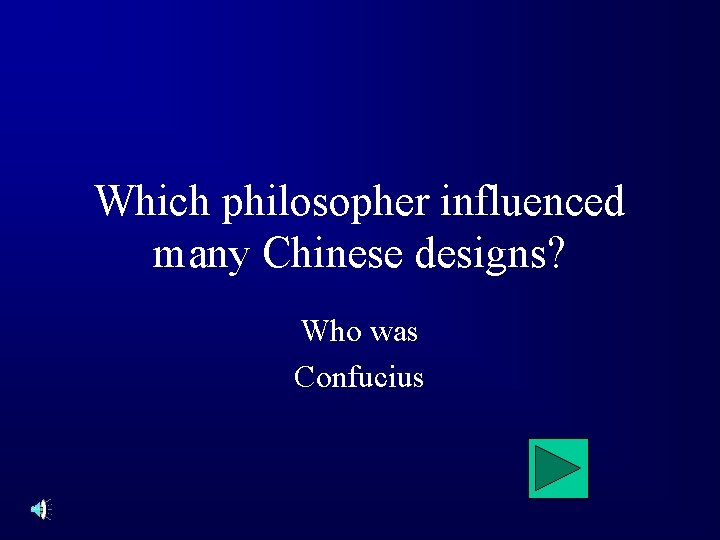 Which philosopher influenced many Chinese designs? Who was Confucius 