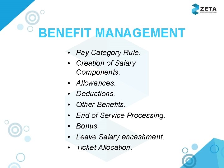 BENEFIT MANAGEMENT • Pay Category Rule. • Creation of Salary Components. • Allowances. •