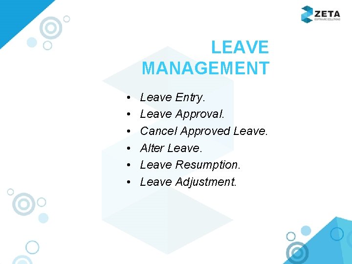 LEAVE MANAGEMENT • • • Leave Entry. Leave Approval. Cancel Approved Leave. Alter Leave