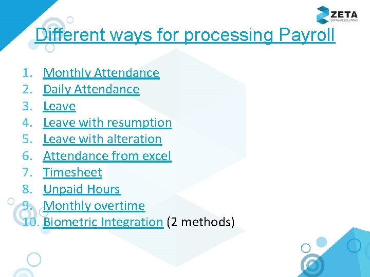 Different ways for processing Payroll 1. Monthly Attendance 2. Daily Attendance 3. Leave 4.