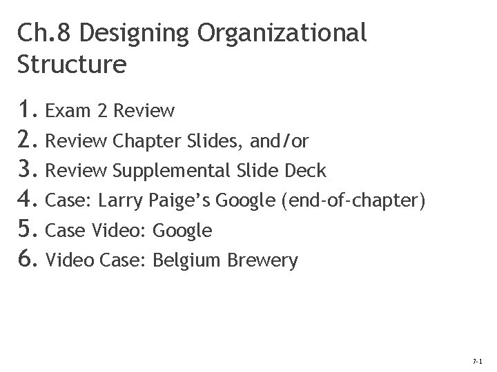 Ch. 8 Designing Organizational Structure 1. Exam 2 Review 2. Review Chapter Slides, and/or