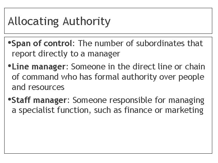 Allocating Authority • Span of control: The number of subordinates that report directly to