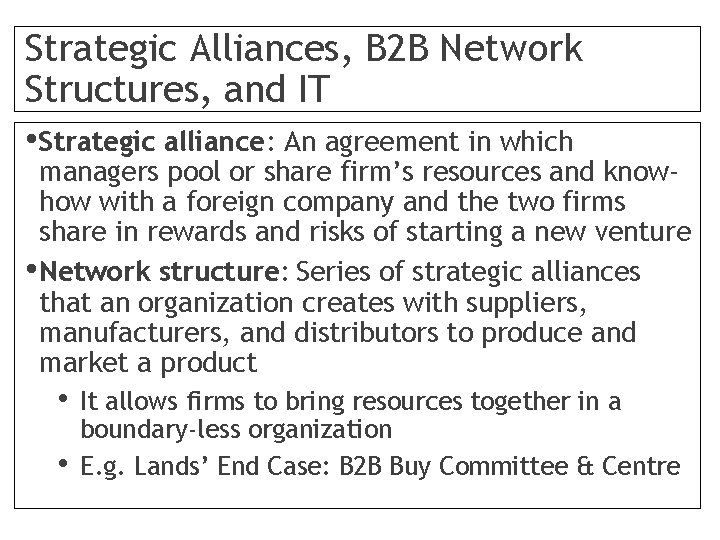 Strategic Alliances, B 2 B Network Structures, and IT • Strategic alliance: An agreement
