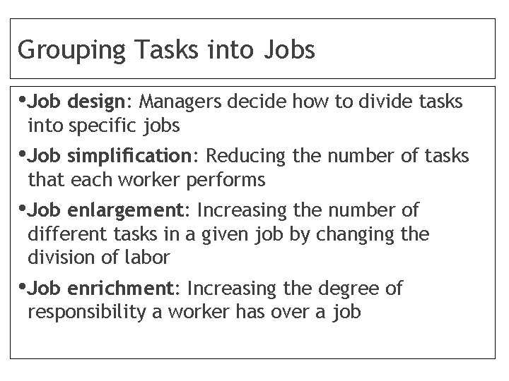 Grouping Tasks into Jobs • Job design: Managers decide how to divide tasks into