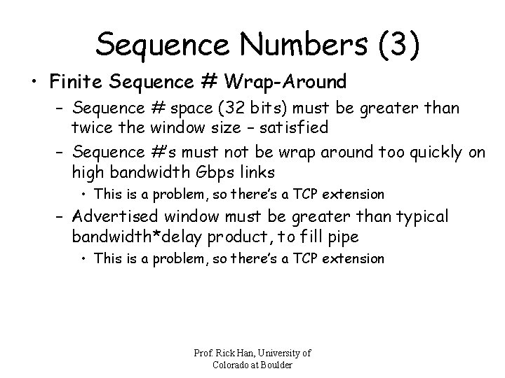 Sequence Numbers (3) • Finite Sequence # Wrap-Around – Sequence # space (32 bits)