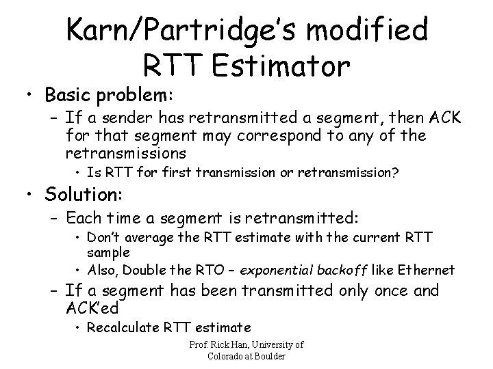 Karn/Partridge’s modified RTT Estimator • Basic problem: – If a sender has retransmitted a