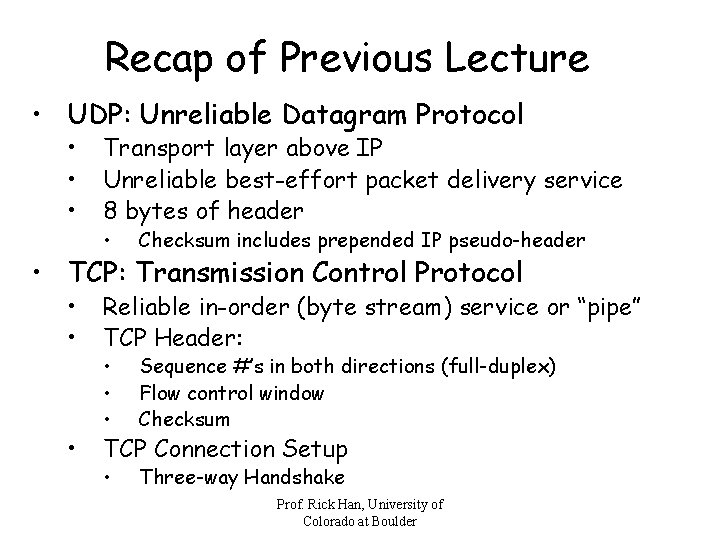 Recap of Previous Lecture • UDP: Unreliable Datagram Protocol • • • Transport layer