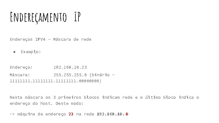 Endereçamento IP Endereços IPV 4 - Máscara de rede ● Exemplo: Endereço: 192. 168.