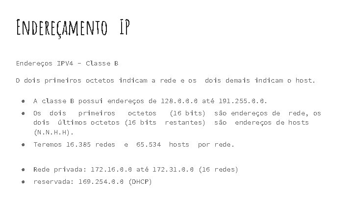 Endereçamento IP Endereços IPV 4 - Classe B O dois primeiros octetos indicam a