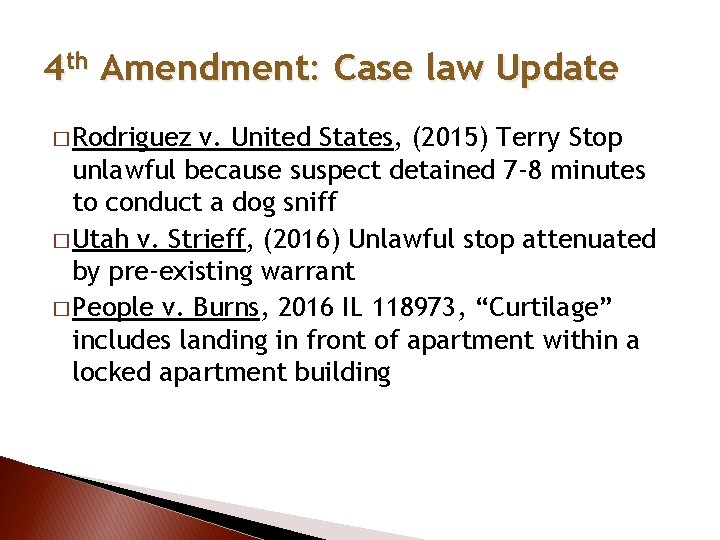 4 th Amendment: Case law Update � Rodriguez v. United States, (2015) Terry Stop