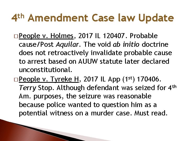 4 th Amendment Case law Update � People v. Holmes, 2017 IL 120407. Probable