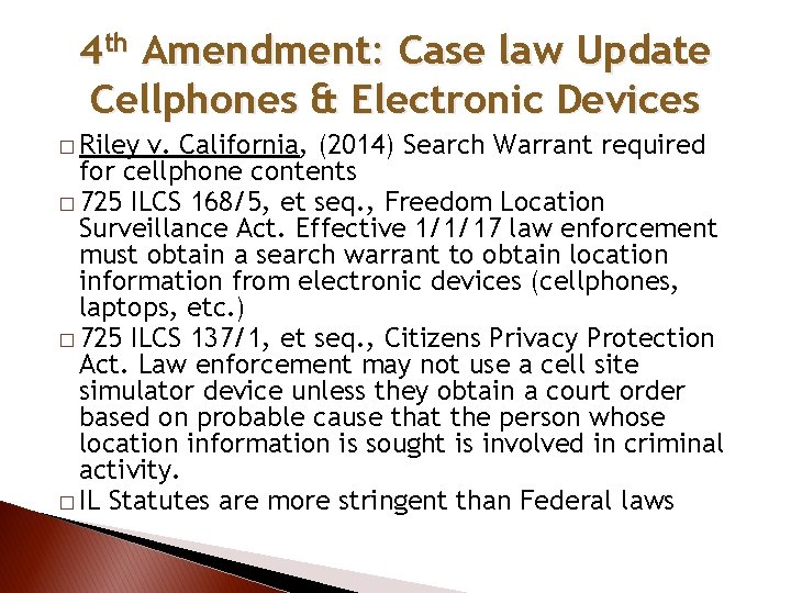 4 th Amendment: Case law Update Cellphones & Electronic Devices � Riley v. California,