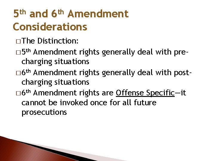 5 th and 6 th Amendment Considerations � The Distinction: � 5 th Amendment