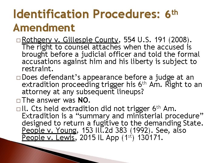 Identification Procedures: 6 th Amendment � Rothgery v. Gillespie County, 554 U. S. 191