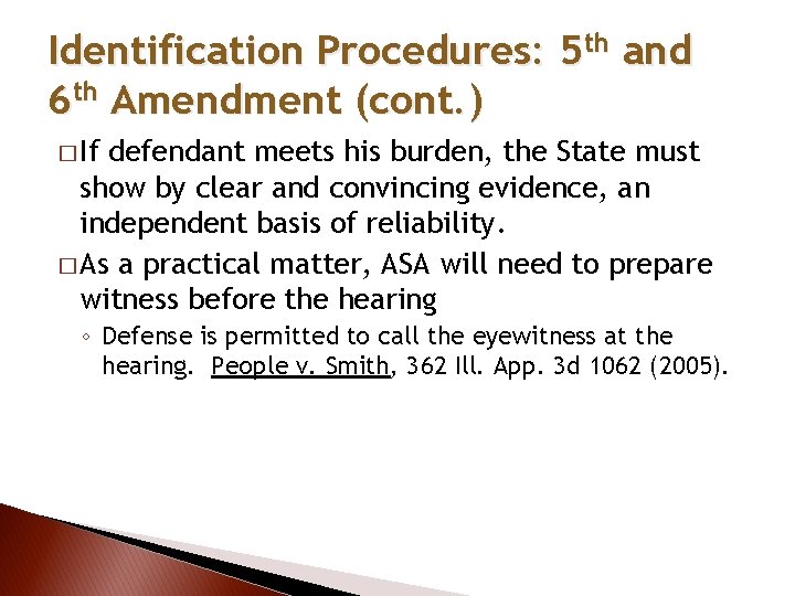 Identification Procedures: 5 th and 6 th Amendment (cont. ) � If defendant meets