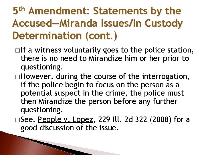 5 th Amendment: Statements by the Accused—Miranda Issues/In Custody Determination (cont. ) a witness