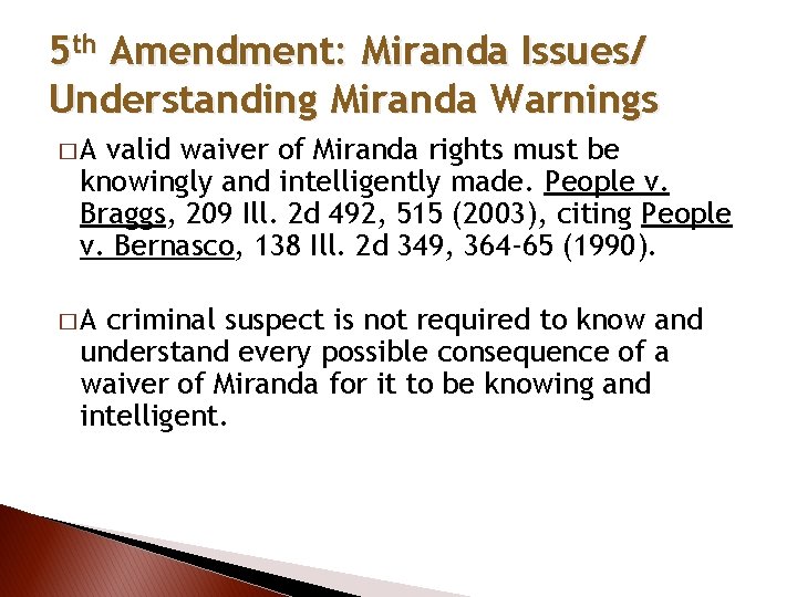 5 th Amendment: Miranda Issues/ Understanding Miranda Warnings �A valid waiver of Miranda rights