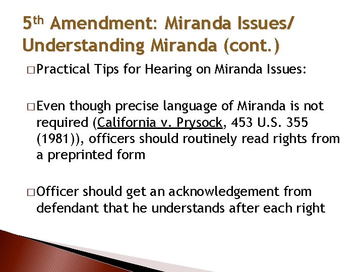 5 th Amendment: Miranda Issues/ Understanding Miranda (cont. ) � Practical Tips for Hearing