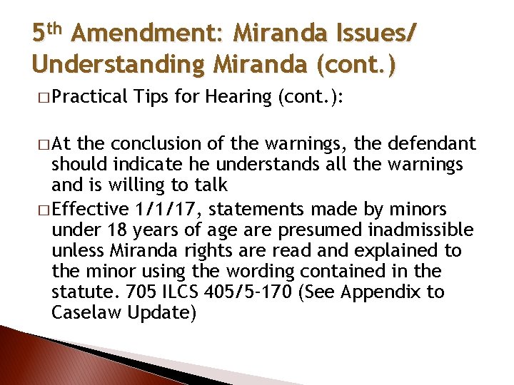 5 th Amendment: Miranda Issues/ Understanding Miranda (cont. ) � Practical � At Tips