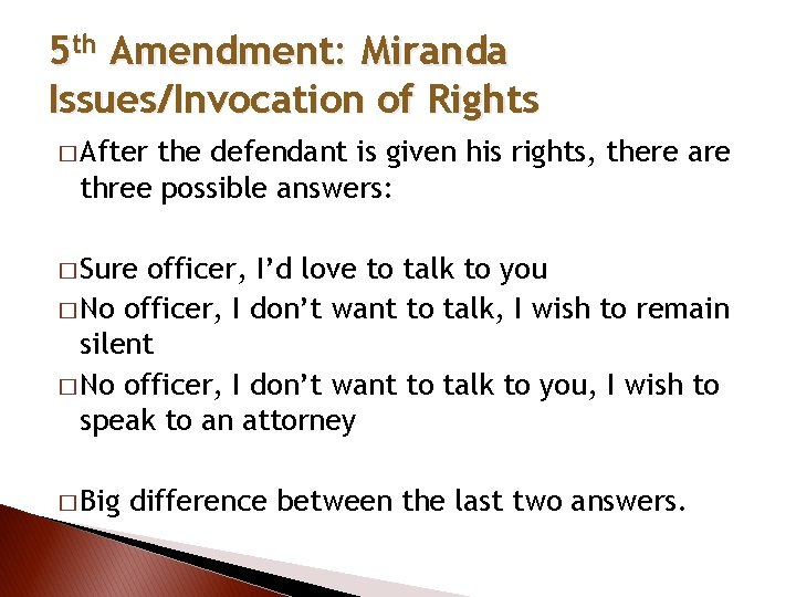 5 th Amendment: Miranda Issues/Invocation of Rights � After the defendant is given his