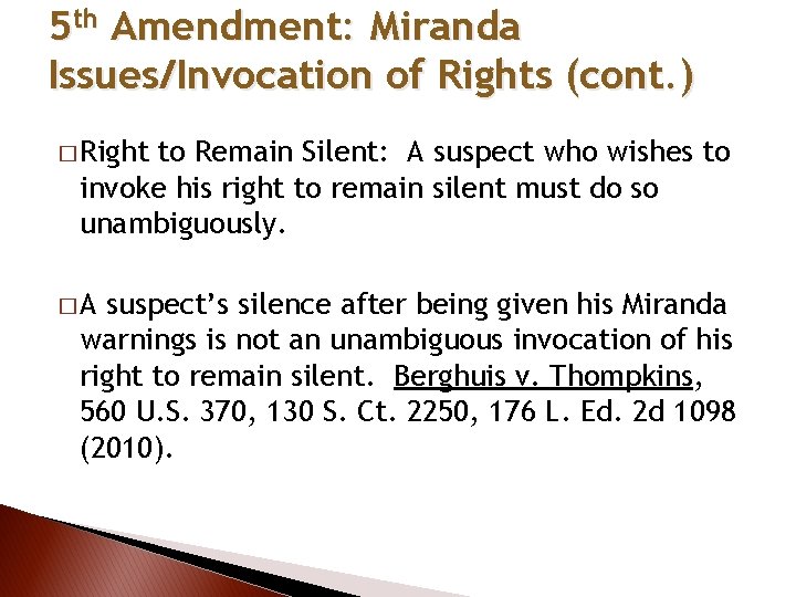 5 th Amendment: Miranda Issues/Invocation of Rights (cont. ) � Right to Remain Silent: