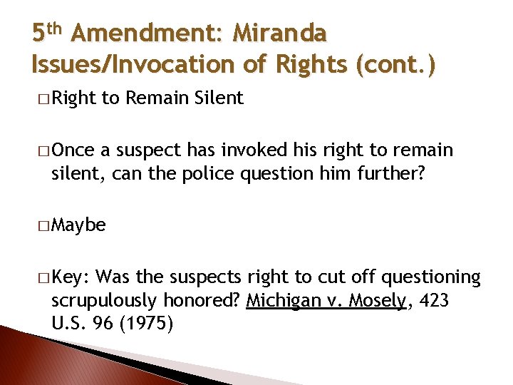 5 th Amendment: Miranda Issues/Invocation of Rights (cont. ) � Right to Remain Silent