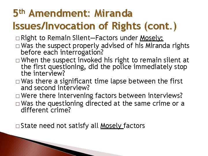 5 th Amendment: Miranda Issues/Invocation of Rights (cont. ) � Right to Remain Silent—Factors