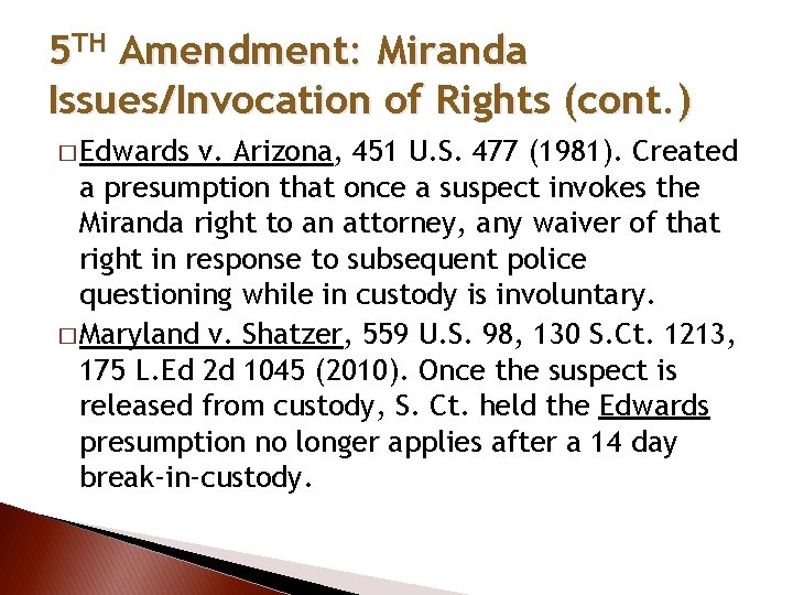 5 TH Amendment: Miranda Issues/Invocation of Rights (cont. ) � Edwards v. Arizona, 451