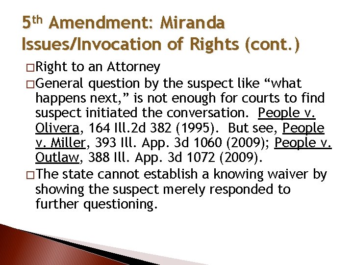 5 th Amendment: Miranda Issues/Invocation of Rights (cont. ) � Right to an Attorney