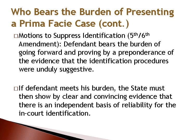 Who Bears the Burden of Presenting a Prima Facie Case (cont. ) � Motions