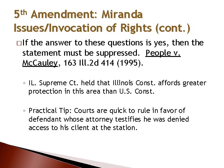 5 th Amendment: Miranda Issues/Invocation of Rights (cont. ) � If the answer to